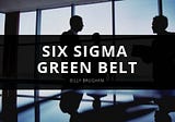 Billy Baugham Encourages Professionals to get Six Sigma Green Belt, Professional Certification For…