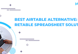 Best Airtable Alternative: Retable Spreadsheet Solution — Retable