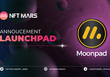NFTMARS IDO Platform: MoonPad!