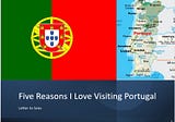 Five Reasons I Love Visiting Portugal