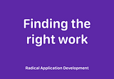 Finding the right work