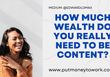 How Much Wealth Do You Really Need To Be Content?