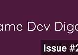 Game Dev Digest Issue #207 — Improving Fun, Performance And More