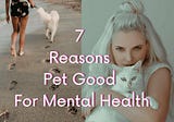 7 Reasons Pet Good For Mental Health