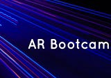 AR Bootcamp Newsletter #15