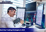 Best Day Trading Strategies In 2021 — AutoTrading Strategies