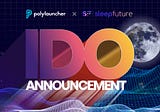 Polylauncher Launches IDO with Sleep Future (+ Guide)