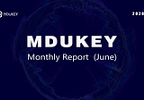 MDUKEY Monthly Report（June）