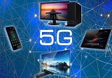 5G: It’s NOT Just About the Smartphone Anymore