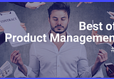Best of Product Management: Advice, Mindset & Roadmaps
