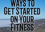 5 Simple Ways to Get Started on Your Fitness Journey