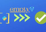 3 Simple Ways to Check If a List is Empty in Python