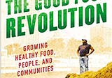 READ/DOWNLOAD@& The Good Food Revolution: Growing Healthy Food, People, and Communities FULL BOOK…