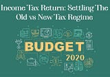 Income Tax Return: Settling The Old vs New Tax Regime