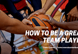 How to be a Great Team Player | Tom Crews Basketball | Sports