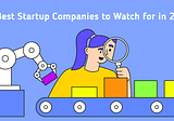 50 Best Startup Companies Across 9 Different Industries in 2021