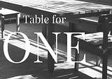 Table for One: Why Dining Alone is A-Ok