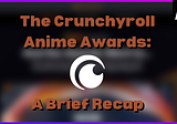 My Brief Thoughts on the 2023 Crunchyroll Anime Awards