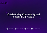 Offshift May PriFi AMA & Community Call Recap