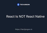 React is NOT React Native!