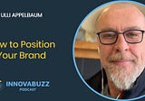 Ulli Appelbaum, How to Position Your Brand &#8211; InnovaBuzz 552