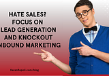 Hate Sales? Focus on Lead Generation and Knockout Inbound Marketing