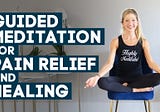 Guided Meditation For Pain Relief and Healing (10 Minutes) — Caroline Jordan