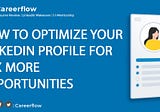 How to Optimize LinkedIn Profile for 40X More Opportunities 2023