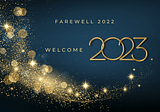 Farewell 2022 — some doom and gloom but some positives too