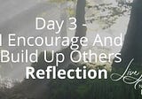 Negativity Fast Reflection — Day 3 — I Encourage And Build Up Others