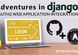Integrating OAuth2 in Django with GitHub and OAuthlib
