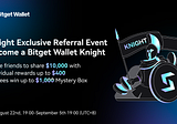 Rise as a Bitget Wallet Knight! Invite Friends & Share a $10,000 Airdrop