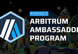 Introducing the Arbitrum Ambassador Program: Phase 1