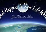 What Happens to Your Life When You Follow the Moon