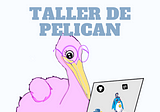 Taller de Pelican, by LinuxchixAr