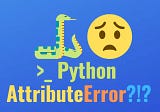 Python AttributeError: Why It Happens and How You Can Fix It