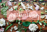Just Three Things & Some Link Love: 06 | 15 | 17