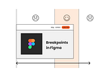 Working with breakpoints in Figma: Testing and documenting responsive designs