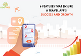 6 Features That Ensure a Travel App’s Success and Growth