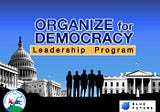 Reflection on the Organize for Democracy Program: Deming Rohlfs