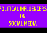 Political Influencers on Social Media