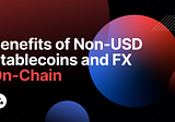 Manfaat Nyata dari Menghadirkan Stablecoin Non-USD dan FX On-Chain