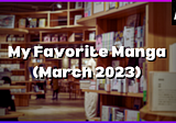 My Top 5 Favorite Manga (As of March 2023)