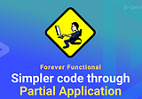 Forever Functional #26 — Simpler code through Partial Application