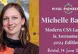 Pixel Pioneers Bristol 2024 Speaker Spotlight: Michelle Barker