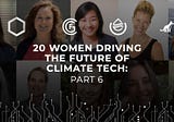 20 Women Driving The Future of Climate Tech: Part 6