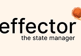 Effector — State Manager You Should Give a Try