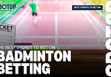 Badminton: A Great Sport For Betting