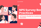NPS Survey Best Practices: A Proven Guide for Customer Success