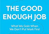 Book Review : The Good Enough Job by Simone Stolzoff